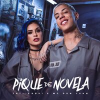 Pique de Novela - Tati Zaqui, MC Don Juan