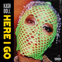 Here I Go - Kash Doll