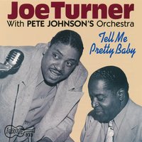 Wine-O-Baby Boogie - Big Joe Turner, Pete Johnson, Joe Turner