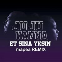 Et sinä yksin - Juju, Hanna