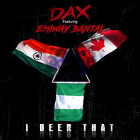 I Been That - DAX, EMIWAY BANTAI