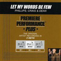 Let My Words Be Few (Key-C-D-Premiere Performance Plus) - Phillips, Craig & Dean