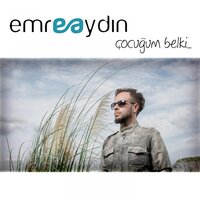 Çocuğum Belki - Emre Aydın