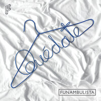 Quédate - Funambulista