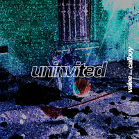 Uninvited - Valee, Calboy