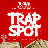 Trap Spot - D-Lo, Mozzy, Haiti Babii