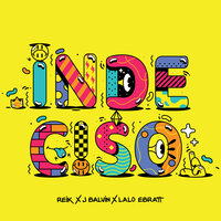 Indeciso - Reik, J. Balvin, Lalo Ebratt