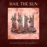 Devastate and Recalibrate - Hail the Sun