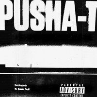 Sociopath - Pusha T, Kash Doll