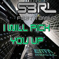 I Will Pick You Up - S3RL, Tamika