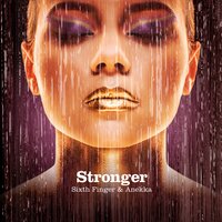 Stronger - Sixth Finger, Anekka