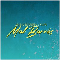 Mal barrés - Naps, AM La Scampia