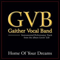 Home Of Your Dreams - Gaither Vocal Band