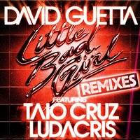 Little Bad Girl (feat. Taio Cruz & Ludacris) - David Guetta, Fedde Le Grand
