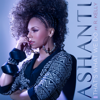 That's What We Do - Ashanti, R. Kelly