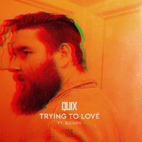 Trying to Love - Quix, Bjoern