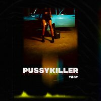 ТАКТ - PUSSYKILLER