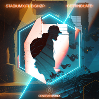 Getting Late - Stadiumx, Bishøp