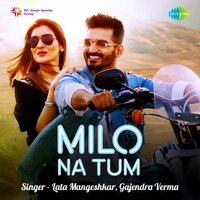 Milo Na Tum - Lata Mangeshkar, Gajendra Verma