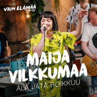 Älä jätä roikkuu (Vain elämää kausi 10) - Maija Vilkkumaa