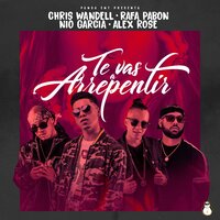 Te Vas a Arrepentir - Chris Wandell, Rafa Pabón, Nio Garcia