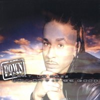 Wouldn't It Be Good - Down Low, La Mazz