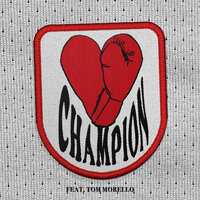 CHAMPION - Bishop Briggs, Tom Morello