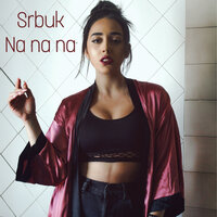 Na Na Na - Srbuk