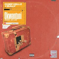 Okwantuni - Chief Kellz, Bully