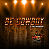 Be Cowboy (PBR Anthem) - Black Stone Cherry