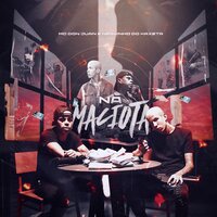 Na Maciota - MC Don Juan, Mc Neguinho Do Kaxeta