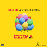 Party & Bullshit - Sarkodie, Donae'O, Idris Elba