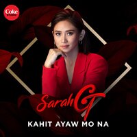 Kahit Ayaw Mo Na - Sarah Geronimo