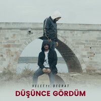 Düşünce Gördüm - Velet, Decrat