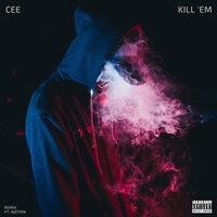 Kill 'Em - CEE, Notion