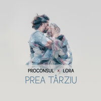 Prea Târziu - Proconsul, Lora