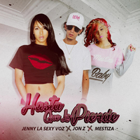 Hasta Que Lo Pierde - Mestiza, Jon Z, Jenny "La Sexy Voz"