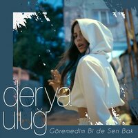 Göremedim Bi de Sen Bak - Derya Uluğ