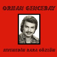 Sevemedim Kara Gözlüm - Orhan Gencebay