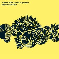 When No One Cares - Junior Boys