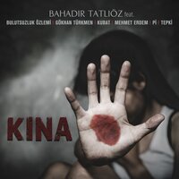Kına - Bahadır Tatlıöz, Gökhan Türkmen, Mehmet Erdem