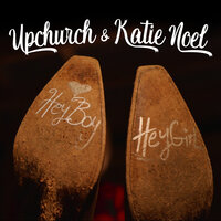 Hey Boy, Hey Girl - Upchurch, Katie Noel