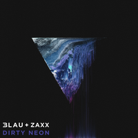 Dirty Neon - 3LAU, Zaxx, Olivera