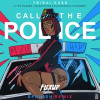 Call the Police - TRIBAL KUSH, Fito Blanko, Elijah King