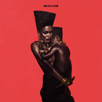 We Got Love - Teyana Taylor