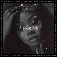 I Swear - Dolapo, CHIP