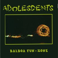 Balboa Fun Zone (It's In Your Touch) - Adolescents