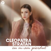 Eu M-Am Pierdut - Cleopatra Stratan