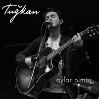 Aylar Olmuş - Tuğkan