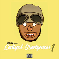 Eediyat Skengman (Stormzy send) - Wiley